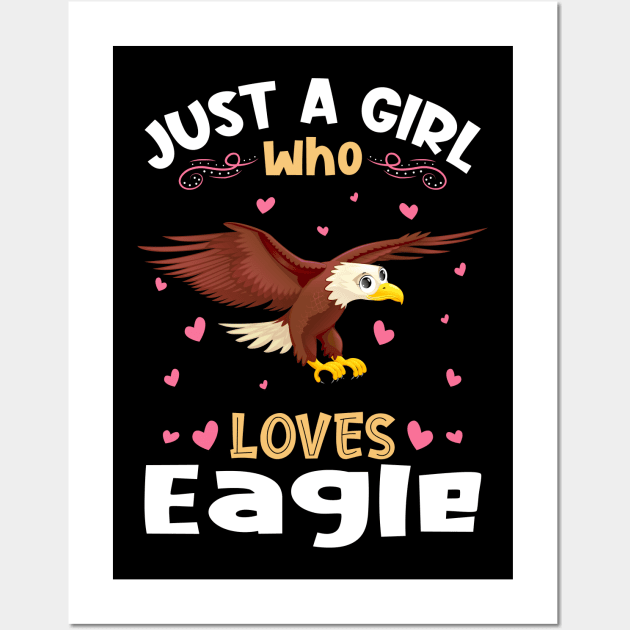 Just a Girl who Loves Eagles Gift Wall Art by aneisha